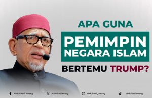 APA GUNA PEMIMPIN NEGARA ISLAM BERTEMU TRUMP?