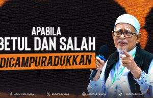 APABILA BETUL DAN SALAH DICAMPURADUKKAN