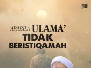 APABILA ULAMA’ TIDAK BERISTIQAMAH