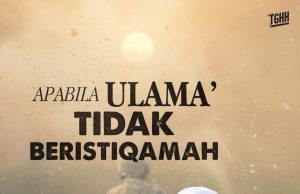 APABILA ULAMA’ TIDAK BERISTIQAMAH