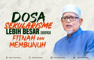 DOSA SEKULARISME LEBIH BESAR DARIPADA FITNAH DAN MEMBUNUH