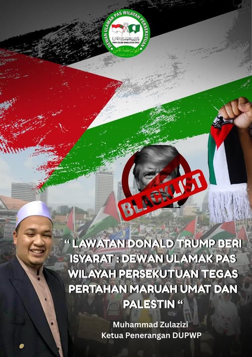 LAWATAN DONALD TRUMP BERI SYARAT: DEWAN ULAMA PAS WILAYAH PERSEKUTUAN TEGAS PERTAHAN MARUAH UMAT DAN PALESTIN