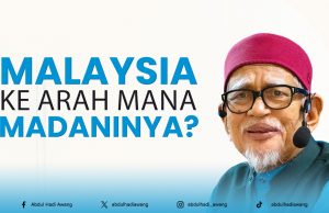 MALAYSIA, KE ARAH MANA MADANINYA?