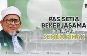 PAS SETIA BEKERJASAMA DENGAN SEMUA PIHAK