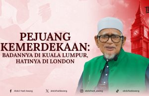 PEJUANG KEMERDEKAAN: BADANNYA DI KUALA LUMPUR, HATINYA DI LONDON