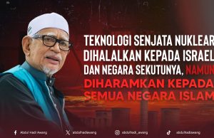TEKNOLOGI SENJATA NUKLEAR DIHALALKAN KEPADA ISRAEL DAN NEGARA SEKUTUNYA, NAMUN DIHARAMKAN KEPADA SEMUA NEGARA ISLAM