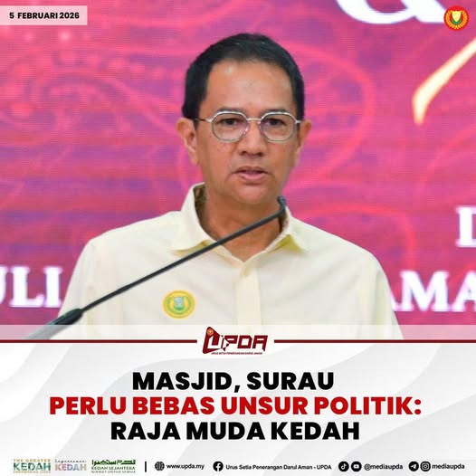 MASJID, SURAU PERLU BEBAS UNSUR POLITIK: RAJA MUDA KEDAH