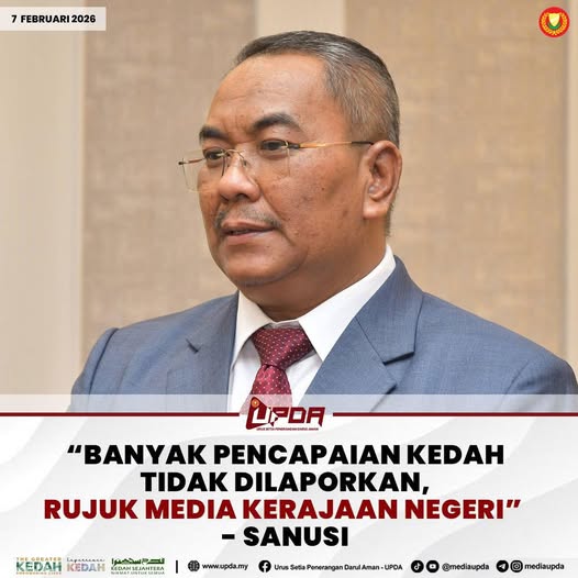 “BANYAK PENCAPAIAN KEDAH TIDAK DILAPORKAN, RUJUK MEDIA KERAJAAN NEGERI” - SANUSI