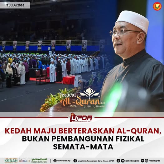 KEDAH MAJU BERTERASKAN AL-QURAN, BUKAN PEMBANGUNAN FIZIKAL SEMATA-MATA